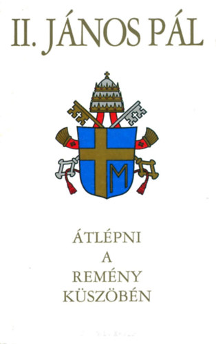 II. J�nos P�l p�pa - �tl�pni a rem�ny k�sz�b�n