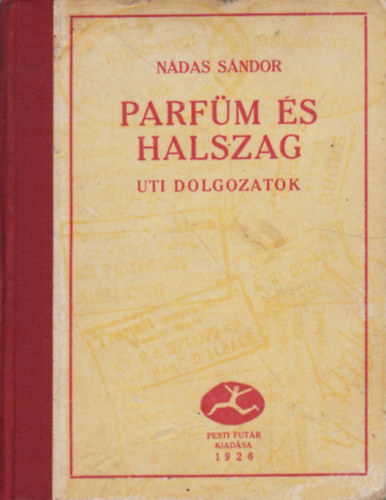 Nádas Sándor - Parfüm és halszag (uti dolgozatok)