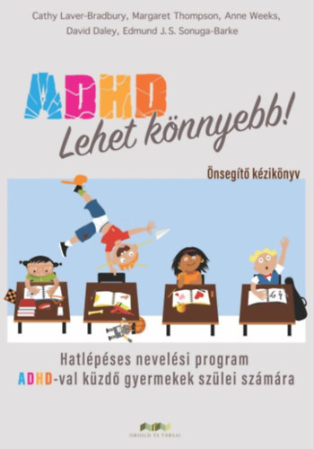 Margaret Thompson, Anne Weeks, Edmund J. S. Sonuga-Barke, David Daley Cathy Laver-Bradbury - ADHD - Lehet knnyebb