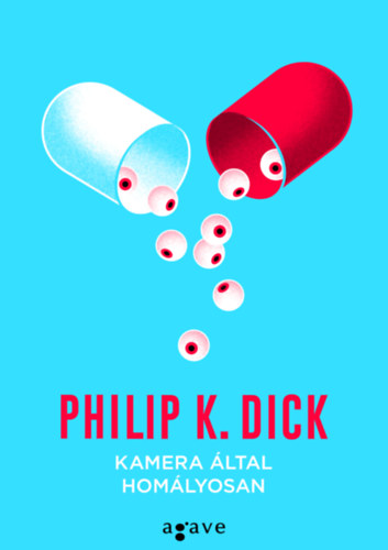Philip K. Dick - Kamera �ltal hom�lyosan
