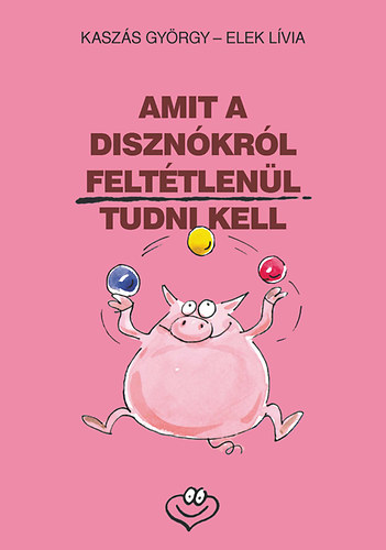 Kasz�s Gy�rgy - Amit a diszn�kr�l felt�tlen�l tudni kell