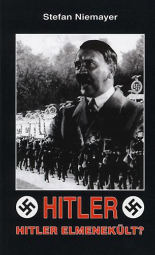 Stefan Niemayer - Hitlet - Hitler elmeneklt?