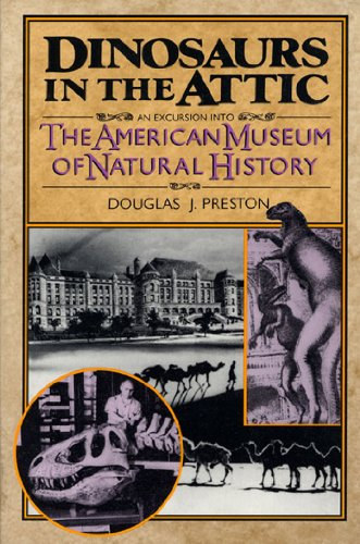 Douglas J. Preston - Dinosaurs in the Attic: An Excursion into the American Museum of Natural History