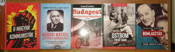 Meruk J�zsef, Tabajdi G�bor, Papp Istv�n, Tulip�n �va Ungv�ry Kriszti�n - 6 k�nyv a 20. sz�zad magyar t�rt�nelm�r�l, baloldal�r�l: A magyar kommunist�k 1918-1989, R�kosi M�ty�s eltitkolt szolg�latai, Budapest a szabads�g napjaiban - 1956, Ostrom 1956-ban, Bomlaszt�s