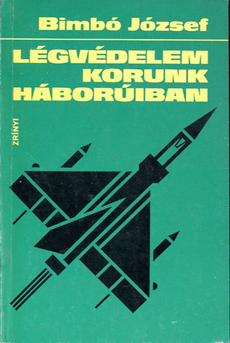 Bimb Jzsef - Lgvdelem korunk hboriban