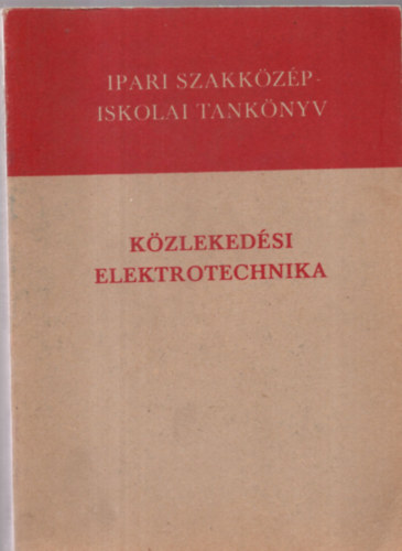 Fekete Istvn; Szentirmay Lszl - Kzlekedsi elektrotechnika