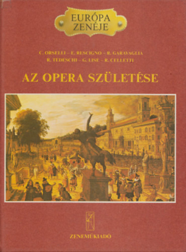 Ford�totta: J�szay Magda C. Orselli . E. Rescigno . R. Garavaglia . R. Tedeschi . G. Lise . R. Celletti - Az opera sz�let�se (Eur�pa zen�je)