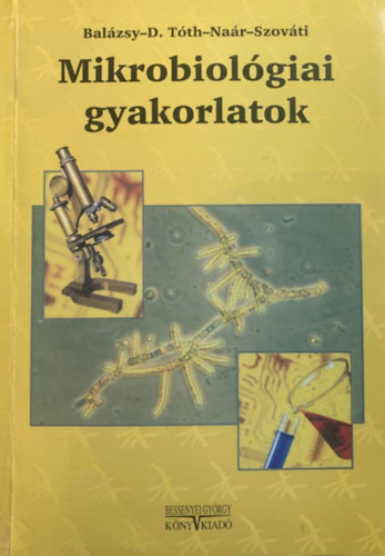 Bal�zsy - D. T�th - Na�r - Szov�ti - Mikrobiol�giai gyakorlatok