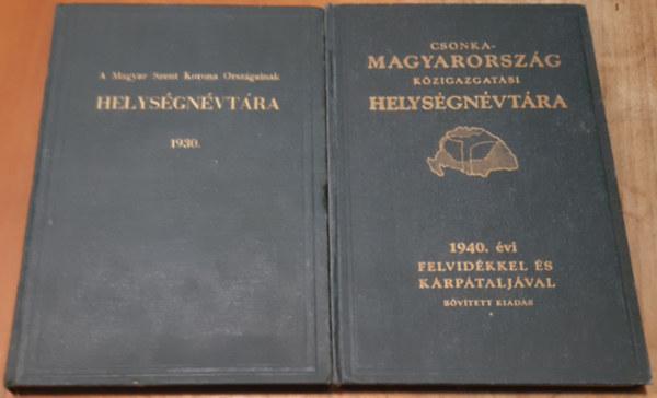 V�rady K�roly  (szerk.) - A Magyar Szent Korona Orsz�gainak helys�gn�vt�ra 1930. + Csonkamagyarprsz�g k�zigazgat�si helys�gn�vt�ra 1940.