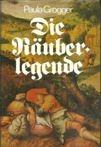 Paula Grogger - Die Rauberl�gende