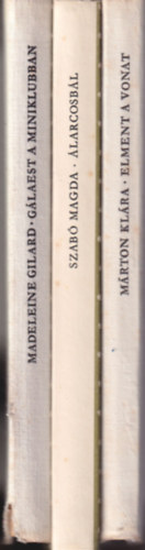 Madeleine Gilard, Szab� Magda, M�rton Kl�ra - 3 db p�tty�s k�nyv: Elment a vonat + �larcosb�l + G�laest a Miniklubban