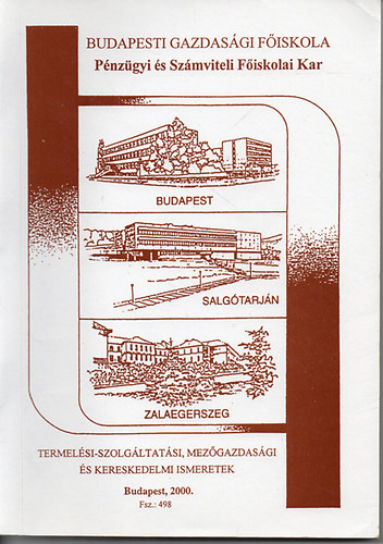 Varga Sndor  Dr (szerk.) - Termelsi-szolgltatsi, mezgazdasgi s kereskedelmi ismeretek - BGF PSZFK