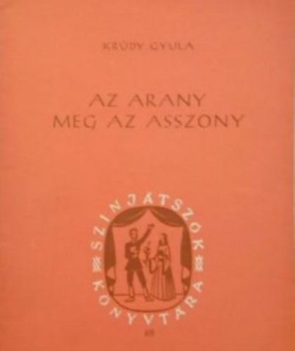 Kr�dy Gyula N�pm�v�szeti Int�zet  (szerk.) - Az arany meg az asszony