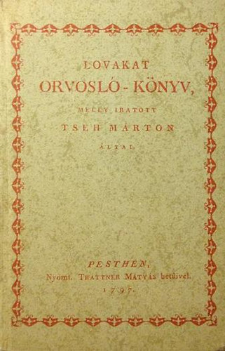 Tseh Márton - Lovakat orvosló-könyv (hasonmás kiadás)