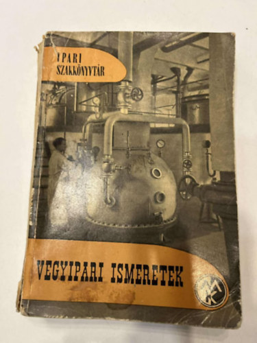 Kassz�n B�la  (szerk.) - Vegyipari ismeretek (Ipari szakk�nyvt�r)