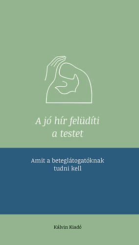 Gl Judit  (szerk.) - A j hr feldti a testet - Amit a betegltogatknak tudni kell