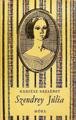 Kertész Erzsébet - Szendrey Júlia /Életrajzi regény/