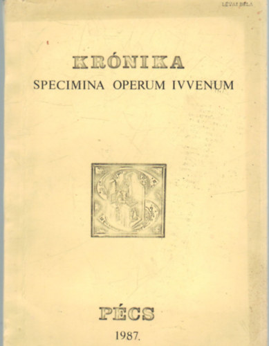 Tóth István Font Márta (szerk.) - Krónika Pécs 1987 -Specimina operum ivvenum- Uj folyam- Series nova I. évfolyam 1. szám