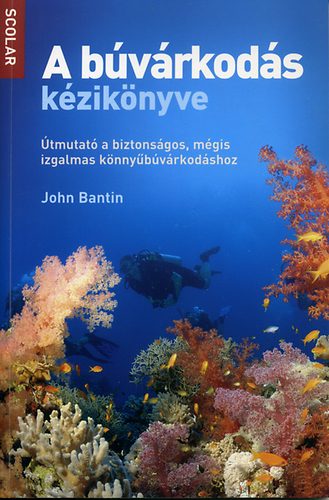 John Bantin - A búvárkodás kézikönyve