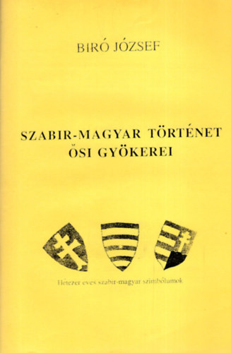 Bir Jzsef - Szabir-magyar trtnet si gykerei