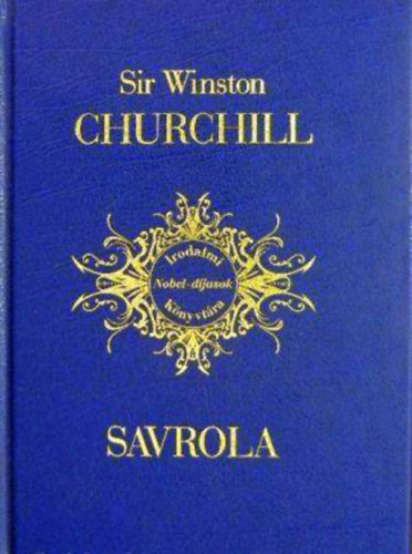 Winston Churchill Sir - Savrola (Forradalom Laurniban)- Irodalmi Nobel-djasok Knyvtra 1