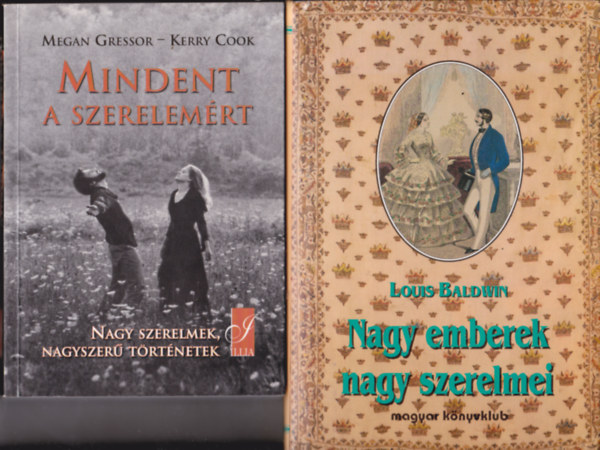2 db könyv "szerelem" témában:1./ Gressor,Megan:Mindent a szerelemért - Nagy szerelmek... nagyszerű történetek. + 2./ Louis Baldwin: Nagy emberek nagy szerelmei.
