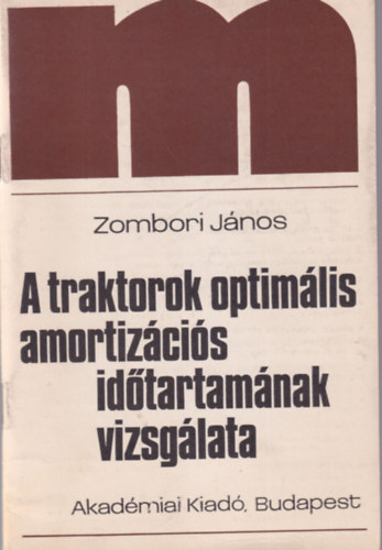 Zombori Jnos - A traktorok optimlis amortizcis idtartamnak vizsglata