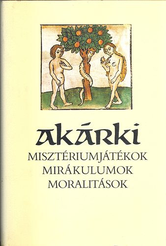 Szenci Miklós válogatása - Akárki - Misztériumjátékok, Mirákulumok, Moralitások