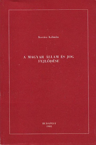 Kovács Kálmán - A magyar állam és jog fejlődése (dedikált)