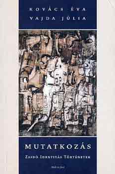 Kovács Éva-Vajda Júlia - Mutatkozás (zsidó identitás történetek)