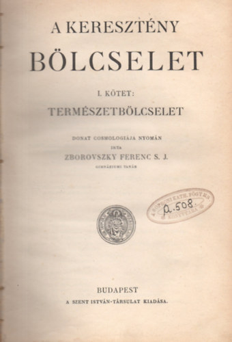 Zborovszky Ferenc - A keresztny blcselet I.: Termszetblcselet