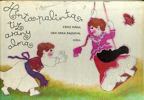 Kresz M�ria-Urai Erika - Hinta-palinta, t�z arany alma