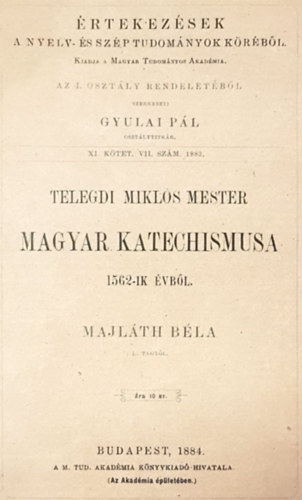Majlth Bla - Teleki Mikls Mester Magyar Katechismusa 1562-ik vbl