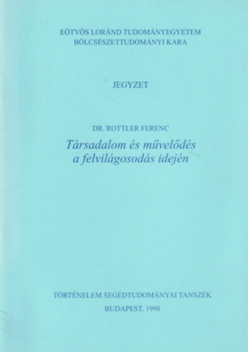 Dr Rottler Ferenc - Trsadalom s mvelds a felvilgosods idejn