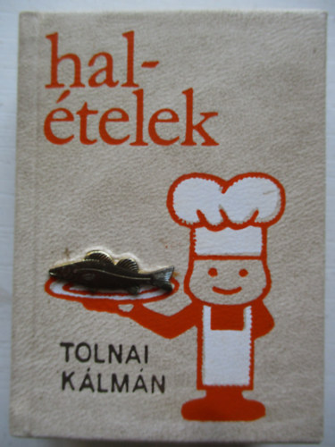 Tolnai Kálmán - Halételek (minikönyv)