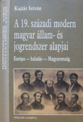 Kajtr Istvn - A 19. szzadi modern magyar llam- s jogrendszer alapjai