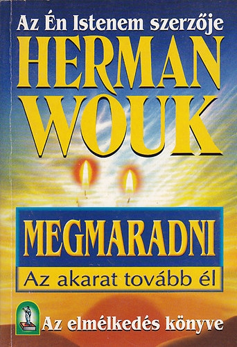 Herman Wouk - Megmaradni  (Az akarat tovább él)