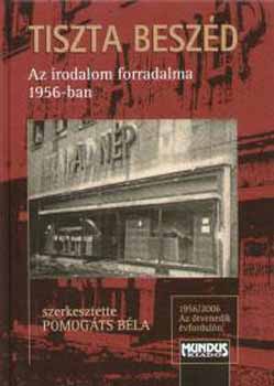 Tiszta beszéd - Az irodalom forradalma 1956-ban
