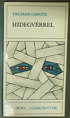 Gy. Horváth László Truman Capote (szerk.), Szíjgyártó László (ford.) - Hidegvérrel - Európa Zsebkönyvek 279. (In Cold Blood) - Szíjgyártó László fordításában