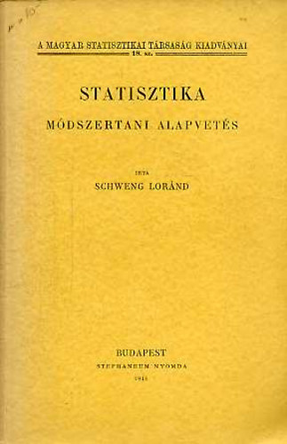 Schweng Lrnd - Statisztika: Mdszertani alapvets (A Magyar Statisztikai Trsasg kiadvnyai 18. sz.)