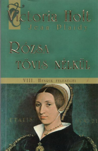 Victoria Holt - R�zsa t�vis n�lk�l
