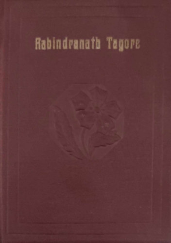 Baktay Ervin - Rabindranath Tagore - Az ember, a művész és a bölcs (A Világirodalom Gyöngyei 7.) - Törpekönyv