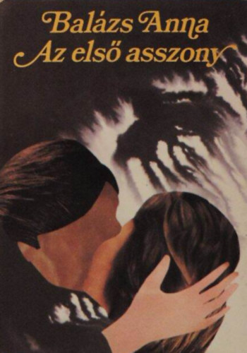 Balázs Anna - Az első asszony - Novellák (1942-1983)