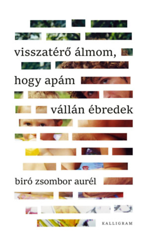 Bir� Zsombor Aur�l - Visszat�r� �lmom, hogy ap�m v�ll�n �bredek