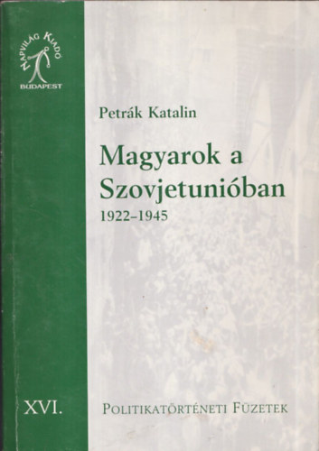 Petrk Katalin - Magyarok a Szovjetuniban 1922-1945