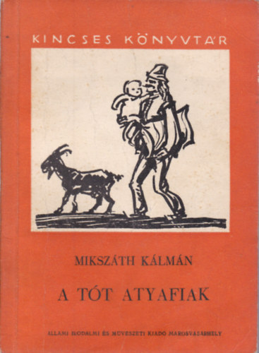Mikszáth Kálmán - A tót atyafiak (Kincses Könyvtár)
