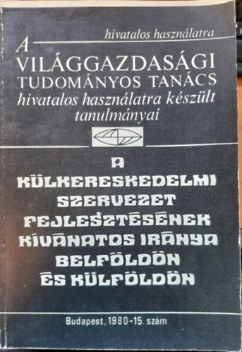 A klkereskedelmi szervezet fejlesztsnek kvnatos irnya belfldn s klfldn (1980-15. szm)