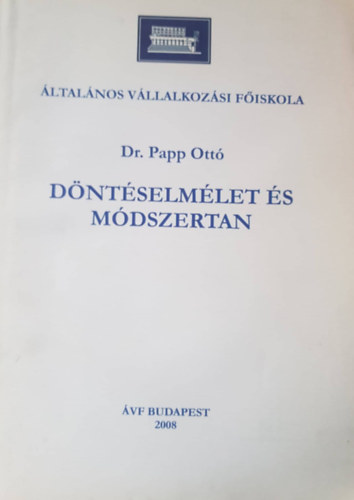 Dr. Papp Ottó - Döntéselmélet és módszertan