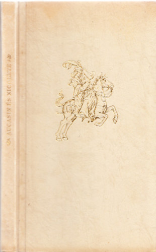 Tóth Árpád (ford.) - Aucasin és Nicolete - Ófrancia széphistória