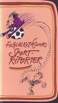 Vitr Rbert - Foglalkozsunk: sportriporter